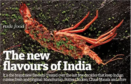  ?? ?? DESI LOBSTER Saurabh Udinia's Lobster Manchurian has a basic Manchurian gravy using Indian flavours with soya sauce