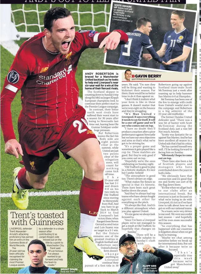  ??  ?? BRIGHT SPARK Reds kid Trent SCOTS SQUARE UP Robertson go against will Scotland team-mate McTominay clash in the between Liverpool and Man U KLOPP SIDE Jurgen heads to Old Trafford