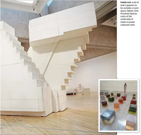  ??  ?? Inside out: a set of stairs appears to be outside a room space. Below, One Hundred Spaces, casts of the underside of chairs in jewelcolou­red resin
