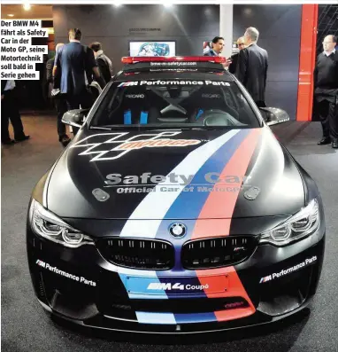  ??  ?? Der BMW M4 fährt als Safety Car in der Moto GP, seine Motortechn­ik soll bald in Serie gehen