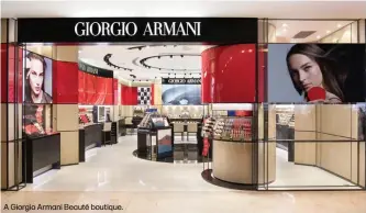  ??  ?? A Giorgio Armani Beauté boutique.