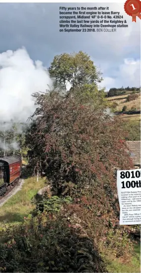  ?? BEN COLLIER ?? Fifty years to the month after it became the first engine to leave Barry scrapyard, Midland ‘4F’ 0-6-0 No. 43924 climbs the last few yards of the Keighley &amp; Worth Valley Railway into Oxenhope station on September 23 2018.