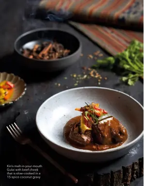  ??  ?? Kin’s melt-in-your-mouth Gulai with beef cheek that is slow-cooked in a 15-spice coconut gravy