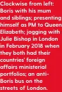  ??  ?? Clockwise from left: Boris with his mum and siblings; presenting himself as PM to Queen Elizabeth; jogging with Julie Bishop in London in February 2018 when they both had their countries' foreign affairs ministeria­l portfolios; an antiBoris bus on the streets of London.