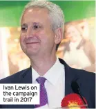  ??  ?? Ivan Lewis on the campaign trail in 2017