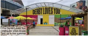  ?? ?? The Derby Loves You marquee when it was put up in the summer