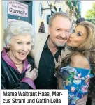  ??  ?? Mama Waltraut Haas, Marcus Strahl und Gattin Leila