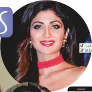  ??  ?? Shilpa Shetty.