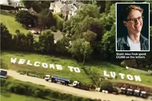  ?? ?? Stunt: Max Fosh spent £4,000 on the letters
Confusion: The 60-metre sign can be seen out of a plane window on the approach to landing at Gatwick in West Sussex