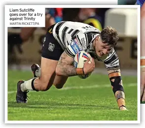  ?? MARTIN RICKETT/PA ?? Liam Sutcliffe goes over for a try against Trinity