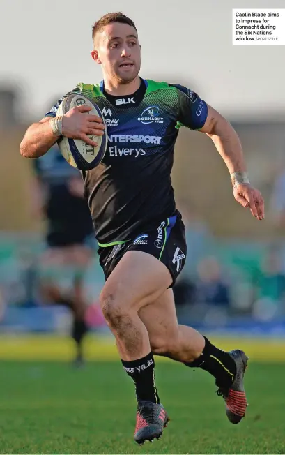  ?? SPORTSFILE ?? Caolin Blade aims to impress for Connacht during the Six Nations window