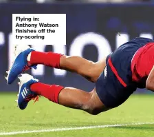  ??  ?? Flying in: Anthony Watson finishes off the try-scoring