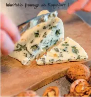  ??  ?? Inimitable fromage de Roquefort !