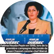  ??  ?? Fatima Houda-Pepin en 1998, lors de la première campagne électorale de Jean Charest comme chef libéral.