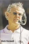  ??  ?? Dick Vermeil