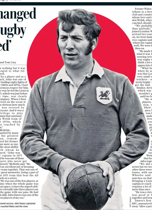  ??  ?? All-round success: John Dawes captained and coached Wales and the Lions