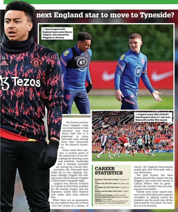  ?? ?? > Jesse Lingard with England team-mate Kieran Trippier, who joined the Magpies in January > Lingard scores Man United’s fourth goal in their 4-1 win over Newcastle earlier this season