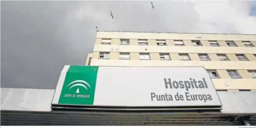  ?? ERASMO FENOY ?? El Hospital Punta de Europa de Algeciras.