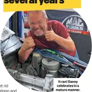  ??  ?? It ran! Danny celebrates in a mature manner.
