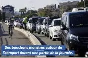  ??  ?? Des bouchons monstres autour de l’aéroport durant une partie de la journée.