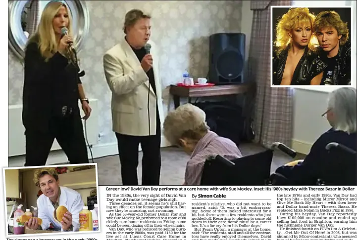  ??  ?? The singer ran a burger van in the early 2000s
Career low? David Van Day performs at a care home with wife Sue Moxley. Inset: His 1980s heyday with Thereza Bazar in Dollar