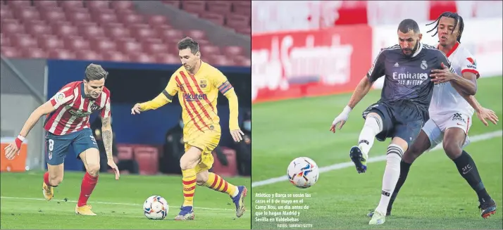  ?? FOTOS: SIRVENT/GETTY ?? Atlético y Barça se verán las caras el 8 de mayo en el Camp Nou, un día antes de que lo hagan Madrid y Sevilla en Valdebebas