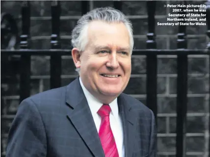  ??  ?? > Peter Hain pictured in 2007, when he was Secretary of State for Northern Ireland, and Secretary of State for Wales