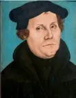  ??  ?? Portrait de Martin Luther par son ami, le peintre Lucas Cranach l’Ancien.