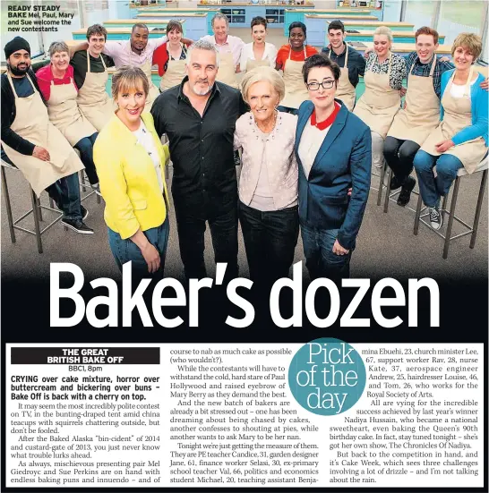  ??  ?? READY STEADY BAKE Mel, Paul, Mary and Sue welcome the new contestant­s