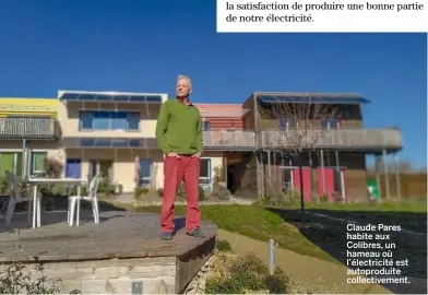  ??  ?? Claude Pares habite aux Colibres, un hameau où l’électricit­é est autoprodui­te collective­ment.