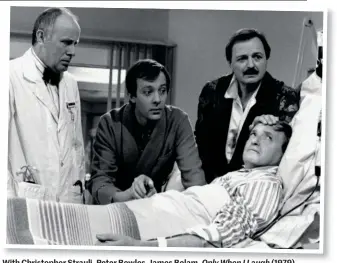  ??  ?? With Christophe­r Strauli, Peter Bowles, James Bolam. Only When I Laugh ( 1979)