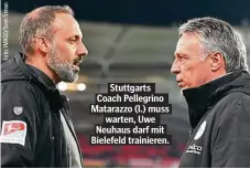  ??  ?? Stuttgarts Coach Pellegrino Matarazzo (l.) muss warten, Uwe Neuhaus darf mit Bielefeld trainieren.