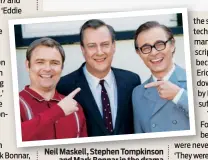  ??  ?? Neil Maskell, Stephen Tompkinson and Mark Bonnar in the drama