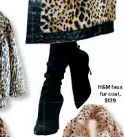  ??  ?? H&M faux fur coat, $139