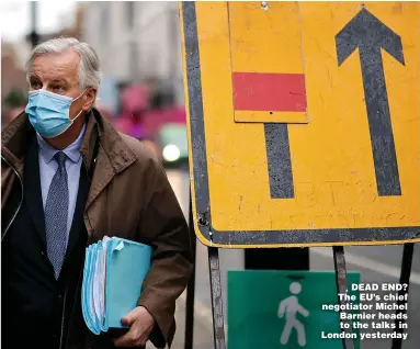  ??  ?? DEAD END? The EU’s chief negotiator Michel Barnier heads to the talks in London yesterday