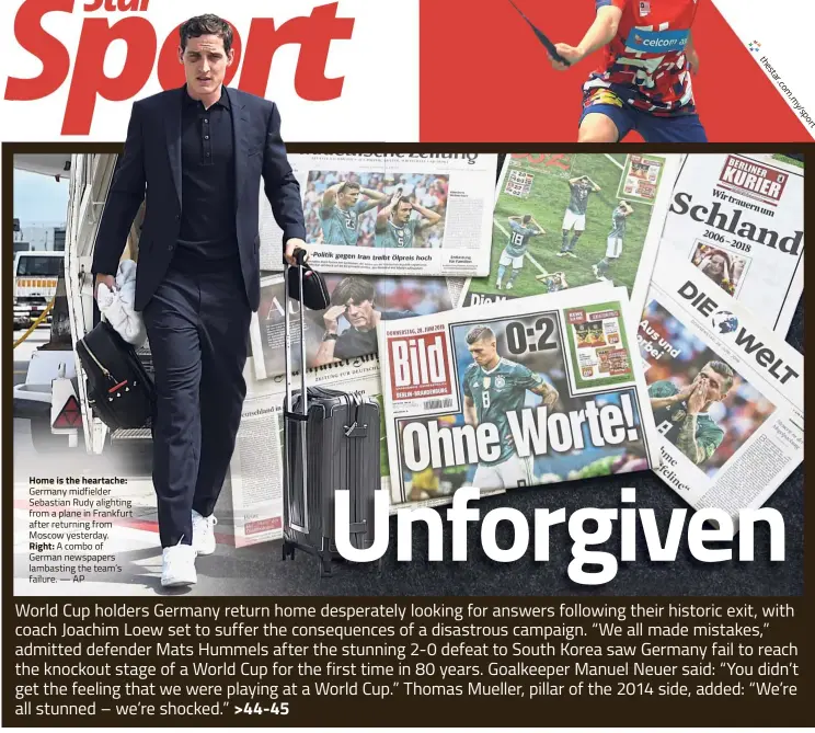  ??  ?? Home is the heartache: Germany midfielder Sebastian Rudy alighting from a plane in Frankfurt after returning from Moscow yesterday. Right: A combo of German newspapers lambasting the team’s failure. — AP