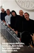  ??  ?? STAIRING CONTEST: PHIL COLLINS, TONY BANKS, STEVE HACKETT, PETER GABRIEL AND MIKE RUTHERFORD IN 2014.