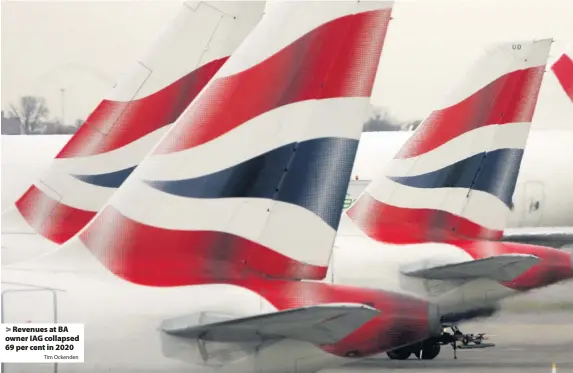  ?? Tim Ockenden ?? Revenues at BA owner IAG collapsed 69 per cent in 2020