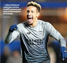  ?? David Davies ?? Callum Robinson celebrates scoring Cardiff’s second goal against Birmingham on Tuesday