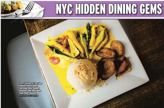  ?? KAITLYN ROSATI FOR NYDN ?? Curry chicken at The Edge Harlem, where diners can triple their culinary pleasure with specialtie­s from three cuisines.