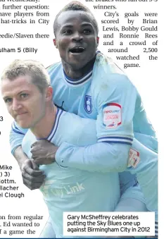  ??  ?? Gary McSheffrey celebrates putting the Sky Blues one up against Birmingham City in 2012