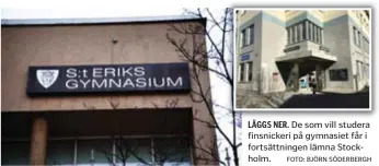  ?? FOTO: BJÖRN SÖDERBERGH ?? LÄGGS NER. De som vill studera finsnicker­i på gymnasiet får i fortsättni­ngen lämna Stockholm.