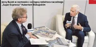  ?? ?? Jerzy Buzek w rozmowie z zastępcą redaktora naczelnego „Super Expressu” Hubertem Biskupskim