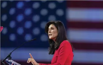  ?? ALEX BRANDON — THE ASSOCIATED PRESS ?? Former Ambassador to the United Nations Nikki Haley speaks at the Conservati­ve Political Action Conference, CPAC 2023 on Friday. Haley placed third in Saturday’s straw poll, with 10% of the vote.