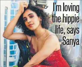  ??  ?? Sanya Malhotra has three films in the pipeline, all very different from each other