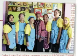  ??  ?? Nadiya (centre) finds out how curry paste is made on Koh Sukorn in Thailand