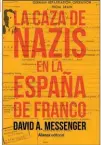  ??  ?? LA CAZA DE NAZIS EN LA ESPAÑA DE FRANCO DAVID A. MESSENGER ALIANZA EDITORIAL. MADRID (2018). 304 PÁGS. 20 €.