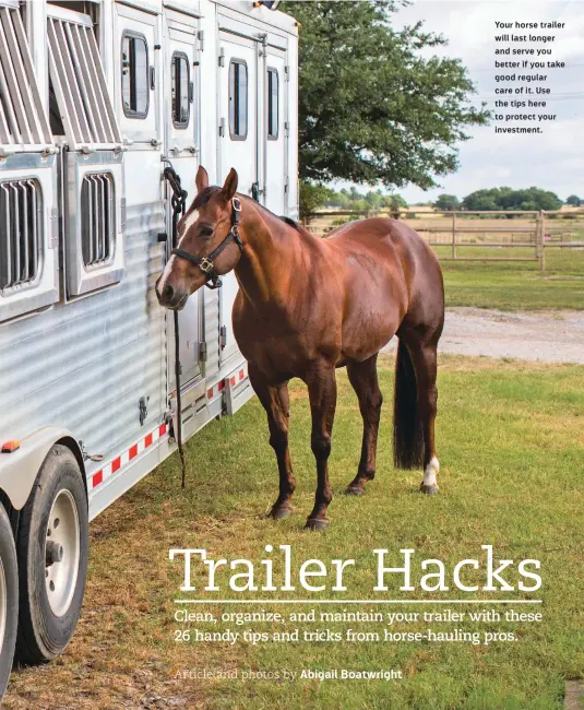  ??  ?? Your horse trailer will last longer and serve you better if you take good regular care of it. Use the tips here to protect your investment.