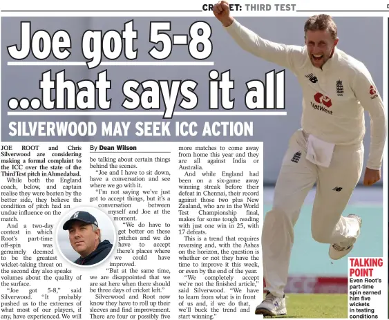  ??  ?? TALKING POINT Even Root’s part-time spin earned him five wickets in testing conditions