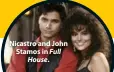  ??  ?? Nicastro and John Stamos in Full House.